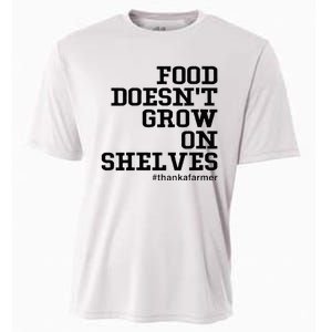 Food DoesnT Grow On Shelves Cooling Performance Crew T-Shirt