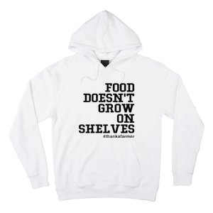 Food DoesnT Grow On Shelves Hoodie