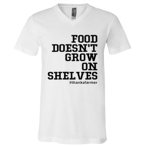 Food DoesnT Grow On Shelves V-Neck T-Shirt