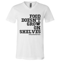 Food DoesnT Grow On Shelves V-Neck T-Shirt