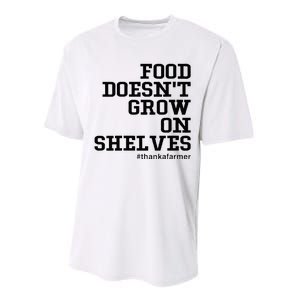 Food DoesnT Grow On Shelves Performance Sprint T-Shirt