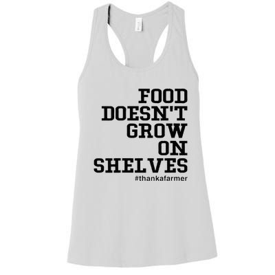 Food DoesnT Grow On Shelves Women's Racerback Tank