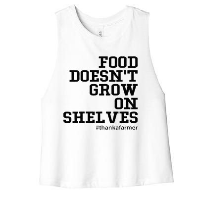 Food DoesnT Grow On Shelves Women's Racerback Cropped Tank