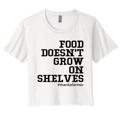 Food DoesnT Grow On Shelves Women's Crop Top Tee