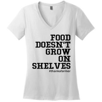 Food DoesnT Grow On Shelves Women's V-Neck T-Shirt