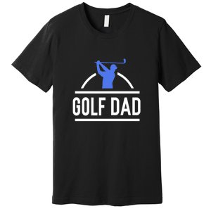 Father's Day Golf Dad Funny Golf Club Gift For Dad Premium T-Shirt