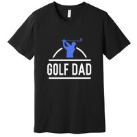 Father's Day Golf Dad Funny Golf Club Gift For Dad Premium T-Shirt