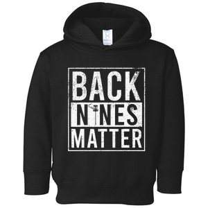 Funny Disc Golf - Back Nines Matter Toddler Hoodie