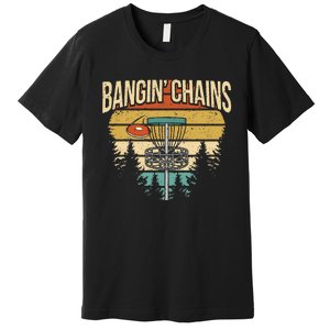 Funny Disc Golf Player Saying I Bangin' Chains Premium T-Shirt