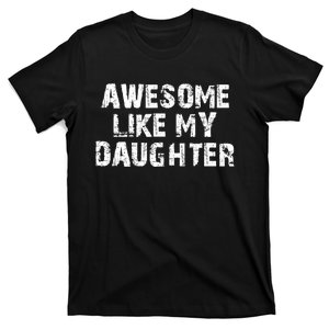 Fathers Day Gift From Daughter Awesome Like My Daughter T-Shirt