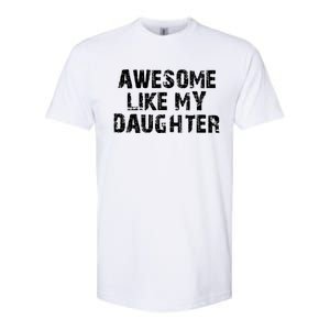 Fathers Day Gift From Daughter Awesome Like My Daughter Softstyle CVC T-Shirt