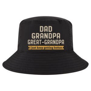 Fathers Dad Grandpa Great Grandpa I Just Keep Getting Better Cool Comfort Performance Bucket Hat