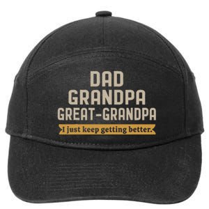 Fathers Dad Grandpa Great Grandpa I Just Keep Getting Better 7-Panel Snapback Hat