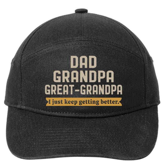 Fathers Dad Grandpa Great Grandpa I Just Keep Getting Better 7-Panel Snapback Hat