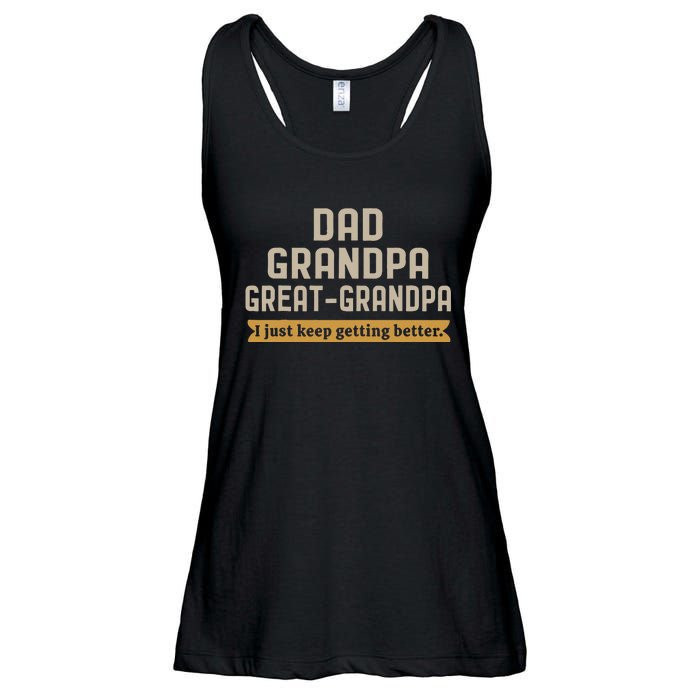 Fathers Dad Grandpa Great Grandpa I Just Keep Getting Better Ladies Essential Flowy Tank