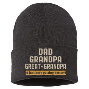 Fathers Dad Grandpa Great Grandpa I Just Keep Getting Better Sustainable Knit Beanie