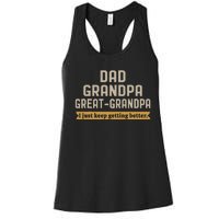 Fathers Dad Grandpa Great Grandpa I Just Keep Getting Better Women's Racerback Tank