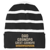 Fathers Dad Grandpa Great Grandpa I Just Keep Getting Better Striped Beanie with Solid Band