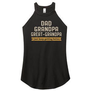 Fathers Dad Grandpa Great Grandpa I Just Keep Getting Better Women's Perfect Tri Rocker Tank