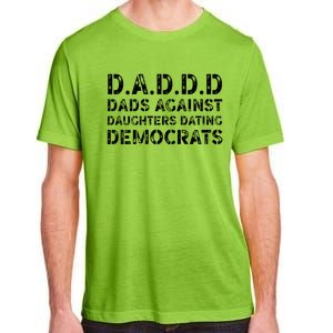 Funny Daddd Great Gift Dads Against Daughters Dating Democrats Gift Adult ChromaSoft Performance T-Shirt