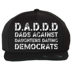 Funny Daddd Great Gift Dads Against Daughters Dating Democrats Gift Wool Snapback Cap