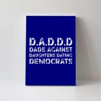 Funny Daddd Great Gift Dads Against Daughters Dating Democrats Gift Canvas