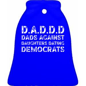 Funny Daddd Great Gift Dads Against Daughters Dating Democrats Gift Ceramic Bell Ornament