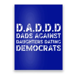 Funny Daddd Great Gift Dads Against Daughters Dating Democrats Gift Poster