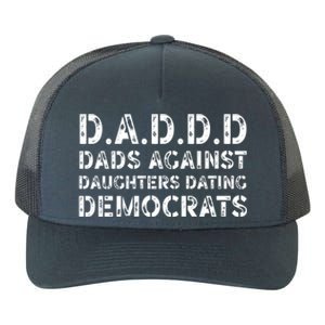 Funny Daddd Great Gift Dads Against Daughters Dating Democrats Gift Yupoong Adult 5-Panel Trucker Hat