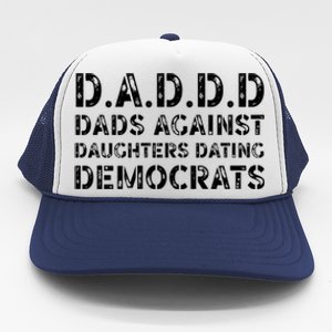 Funny Daddd Great Gift Dads Against Daughters Dating Democrats Gift Trucker Hat