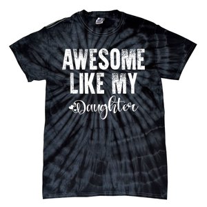 FatherS Day Gift Awesome Like My Daughter Funny Tie-Dye T-Shirt