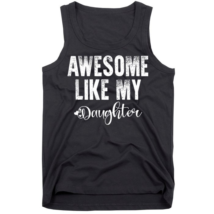 FatherS Day Gift Awesome Like My Daughter Funny Tank Top