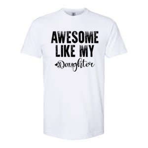 FatherS Day Gift Awesome Like My Daughter Funny Softstyle CVC T-Shirt