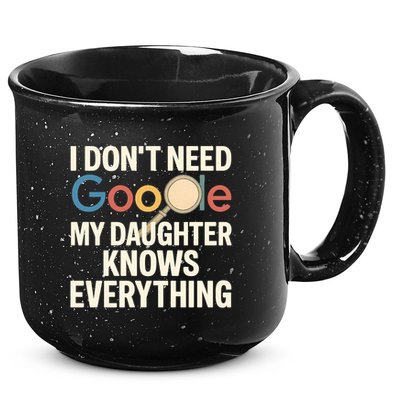 Father’s Day Gift: My Daughter Knows Everything 15oz Campfire Ceramic Mug