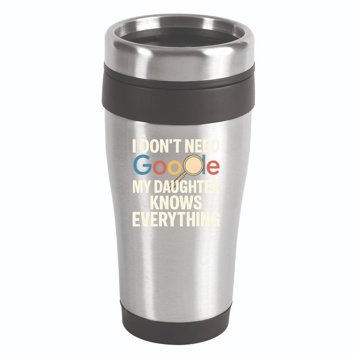 Father’s Day Gift: My Daughter Knows Everything 16oz Travel Tumbler