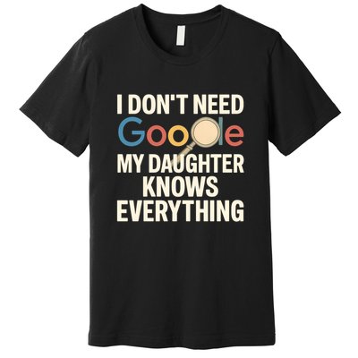 Father’s Day Gift: My Daughter Knows Everything Premium T-Shirt