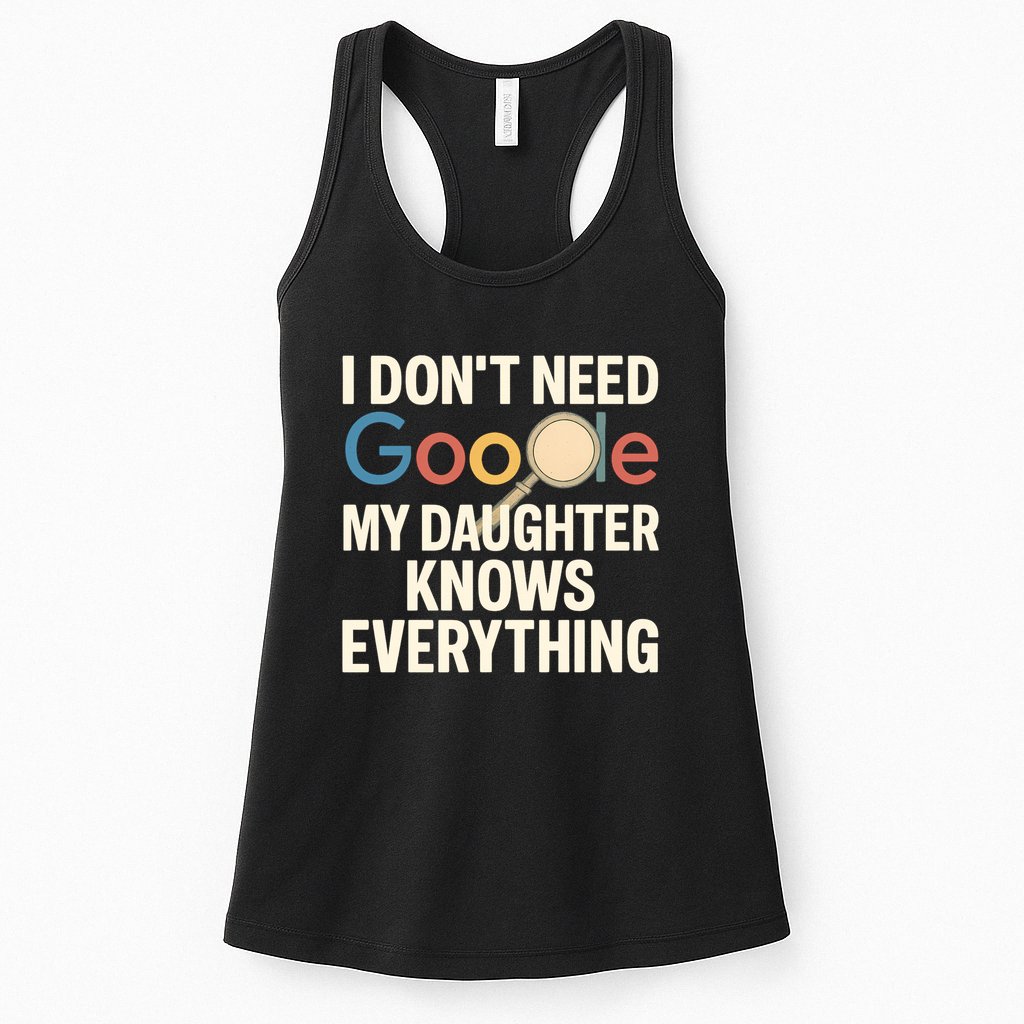 Father’s Day Gift: My Daughter Knows Everything Womens Tank Top