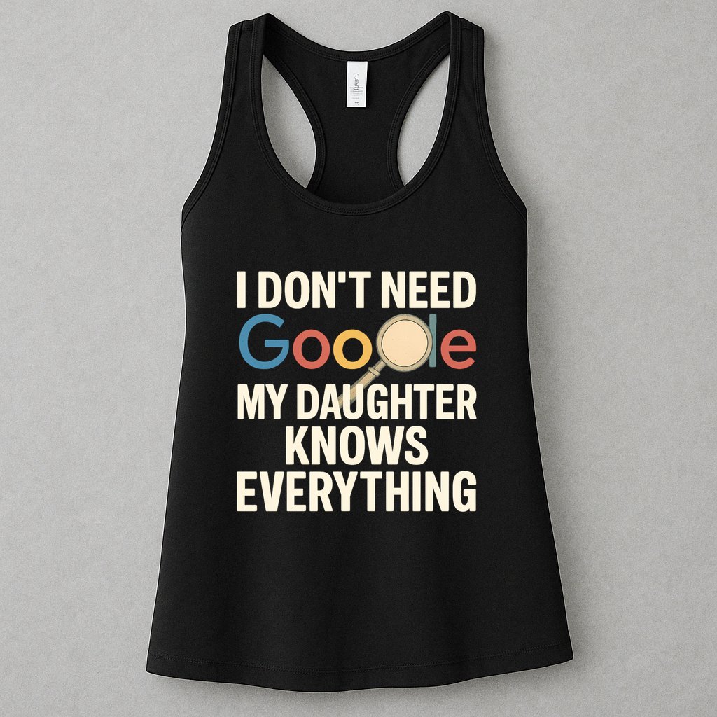 Father’s Day Gift: My Daughter Knows Everything Womens Tank Top