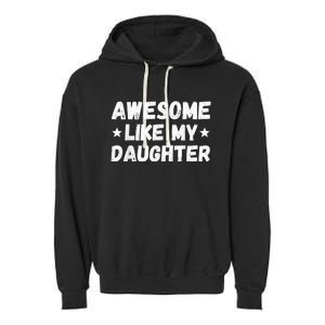 Fathers Day Gift from Daughter Wife Awesome Like My Daughter Garment-Dyed Fleece Hoodie