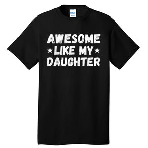 Fathers Day Gift from Daughter Wife Awesome Like My Daughter Tall T-Shirt