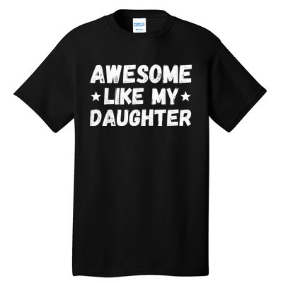 Fathers Day Gift from Daughter Wife Awesome Like My Daughter Tall T-Shirt