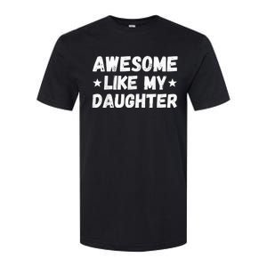 Fathers Day Gift from Daughter Wife Awesome Like My Daughter Softstyle CVC T-Shirt