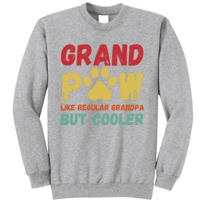 Fathers Day Gift Grandpaw Like Regular Grandpa But Cooler Tall Sweatshirt