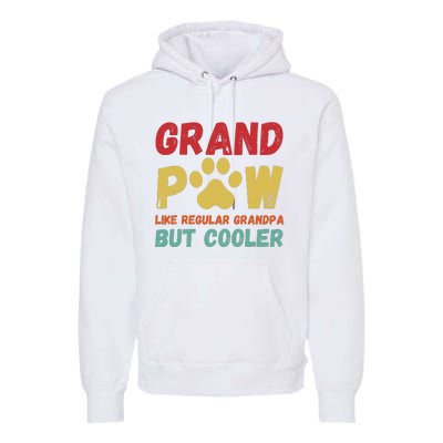 Fathers Day Gift Grandpaw Like Regular Grandpa But Cooler Premium Hoodie