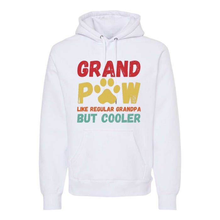 Fathers Day Gift Grandpaw Like Regular Grandpa But Cooler Premium Hoodie