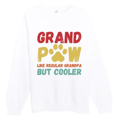 Fathers Day Gift Grandpaw Like Regular Grandpa But Cooler Premium Crewneck Sweatshirt