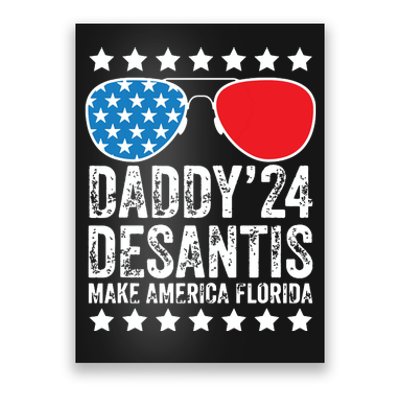 Fathers Day Gift Daddy 2024 Desantis Make America Florida Poster