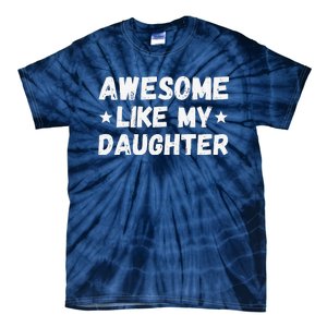 Fathers Day Gift From Daughter Wife Awesome Like My Daughter Tie-Dye T-Shirt