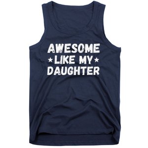 Fathers Day Gift From Daughter Wife Awesome Like My Daughter Tank Top