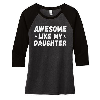 Fathers Day Gift From Daughter Wife Awesome Like My Daughter Women's Tri-Blend 3/4-Sleeve Raglan Shirt